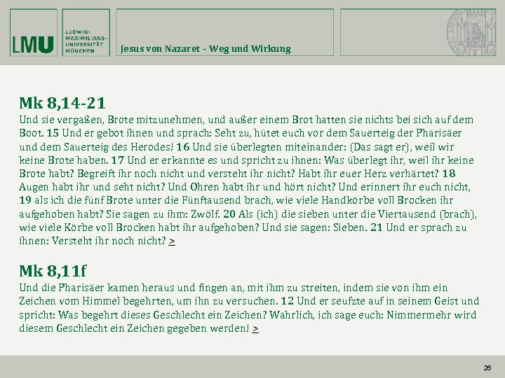 Jesus von Nazaret – Weg und Wirkung Mk 8, 14 -21 Und sie vergaßen,