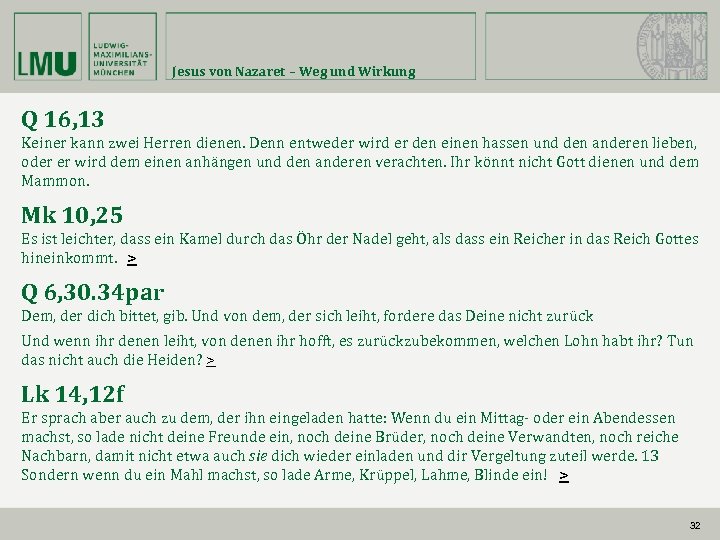 Jesus von Nazaret – Weg und Wirkung Q 16, 13 Keiner kann zwei Herren