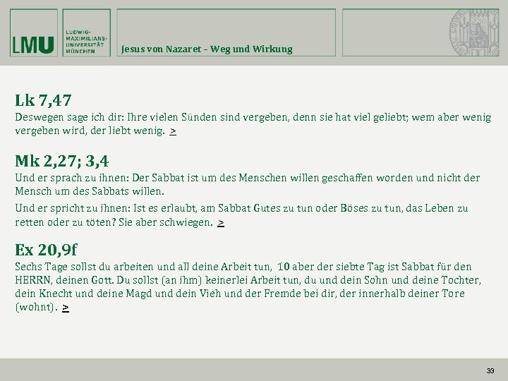 Jesus von Nazaret – Weg und Wirkung Lk 7, 47 Deswegen sage ich dir: