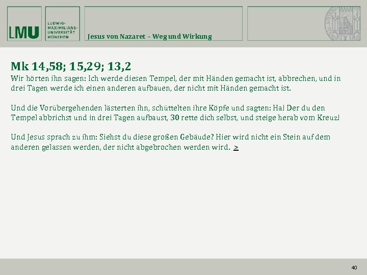 Jesus von Nazaret – Weg und Wirkung Mk 14, 58; 15, 29; 13, 2