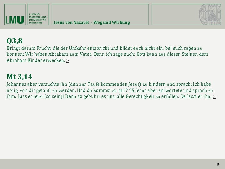 Jesus von Nazaret – Weg und Wirkung Q 3, 8 Bringt darum Frucht, die