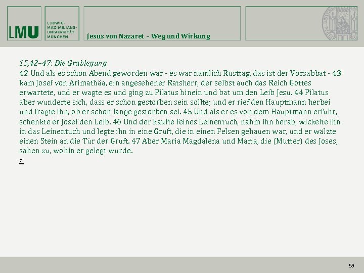 Jesus von Nazaret – Weg und Wirkung 15, 42– 47: Die Grablegung 42 Und
