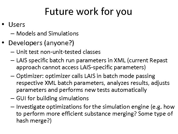 Future work for you • Users – Models and Simulations • Developers (anyone? )