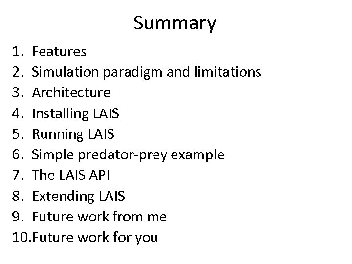 Summary 1. Features 2. Simulation paradigm and limitations 3. Architecture 4. Installing LAIS 5.