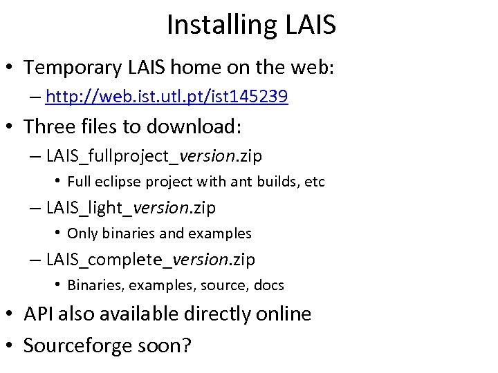 Installing LAIS • Temporary LAIS home on the web: – http: //web. ist. utl.