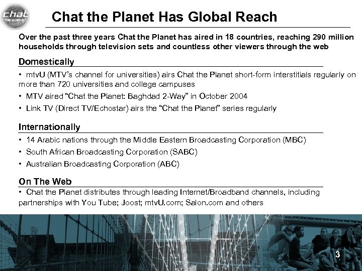 Chat the Planet Has Global Reach Over the past three years Chat the Planet