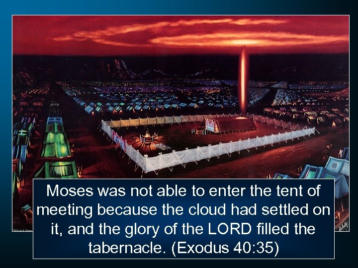 Moses was not able to enter the tent of meeting because the cloud had