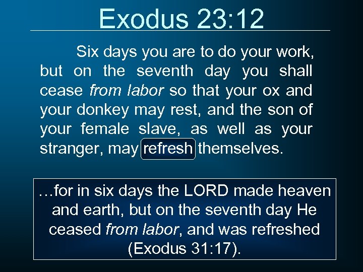 Exodus 23: 12 Six days you are to do your work, but on the