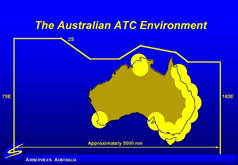 The Australian ATC Environment 2 S 75 E 163 E Approximately 5000 nm A
