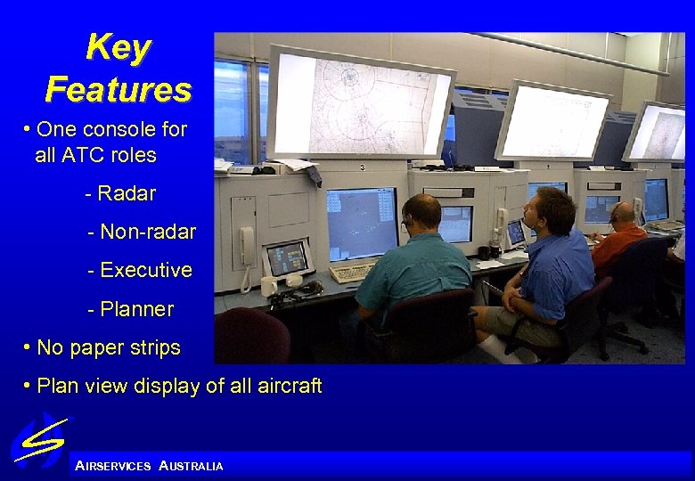 Key Features • One console for all ATC roles - Radar - Non-radar -