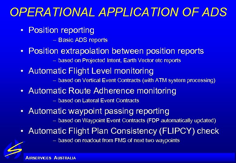 OPERATIONAL APPLICATION OF ADS • Position reporting – Basic ADS reports • Position extrapolation