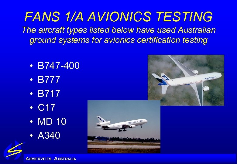 FANS 1/A AVIONICS TESTING The aircraft types listed below have used Australian ground systems