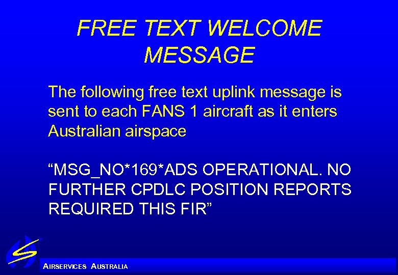 FREE TEXT WELCOME MESSAGE The following free text uplink message is sent to each