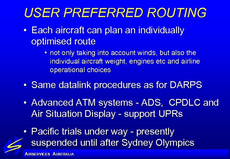 USER PREFERRED ROUTING • Each aircraft can plan an individually optimised route • not