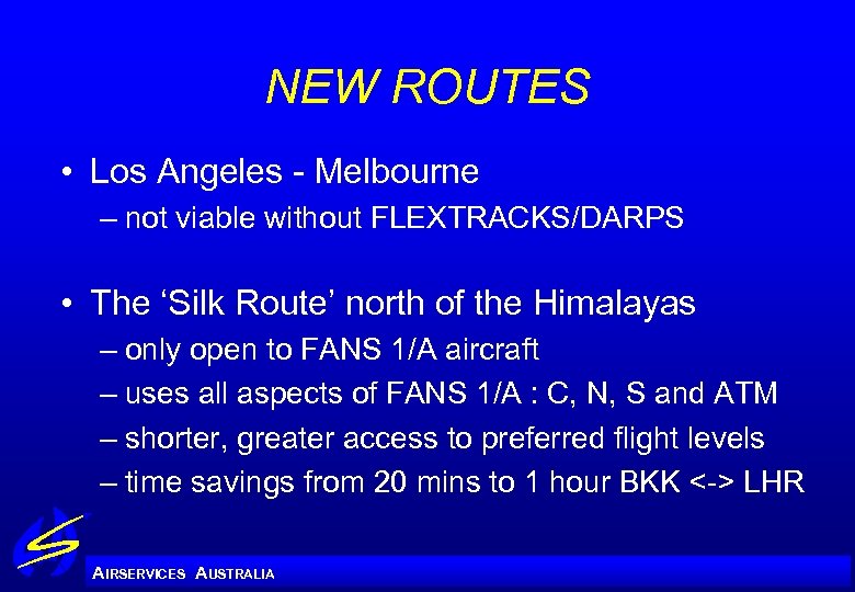 NEW ROUTES • Los Angeles - Melbourne – not viable without FLEXTRACKS/DARPS • The