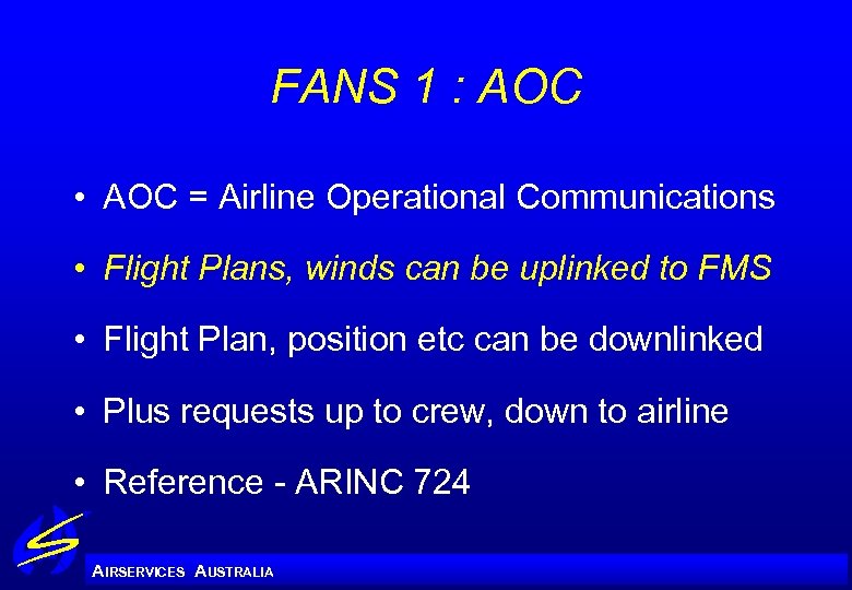 FANS 1 : AOC • AOC = Airline Operational Communications • Flight Plans, winds