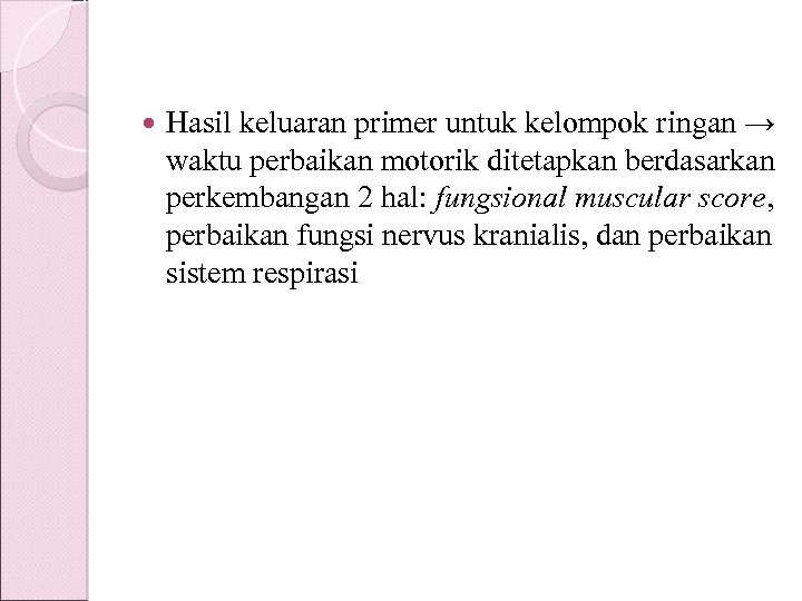  Hasil keluaran primer untuk kelompok ringan → waktu perbaikan motorik ditetapkan berdasarkan perkembangan
