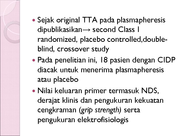  Sejak original TTA pada plasmapheresis dipublikasikan→ second Class I randomized, placebo controlled, doubleblind,