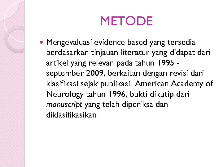 METODE Mengevaluasi evidence based yang tersedia berdasarkan tinjauan literatur yang didapat dari artikel yang