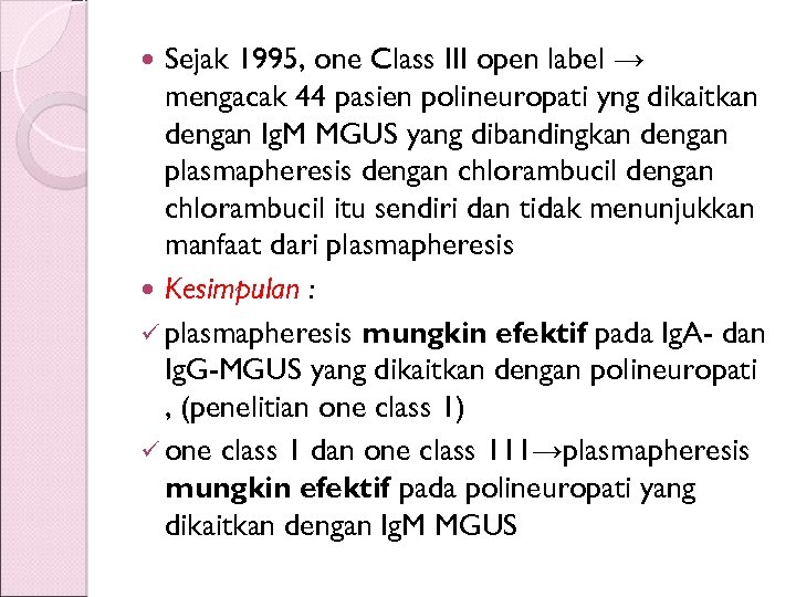 Sejak 1995, one Class III open label → mengacak 44 pasien polineuropati yng dikaitkan