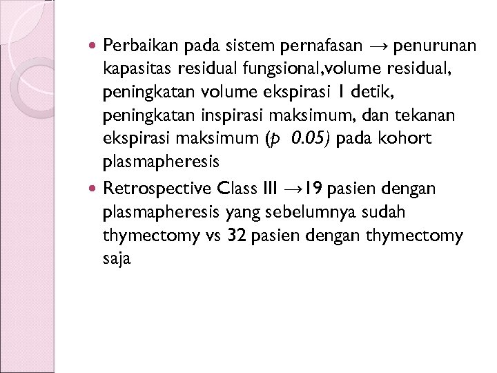 Perbaikan pada sistem pernafasan → penurunan kapasitas residual fungsional, volume residual, peningkatan volume ekspirasi