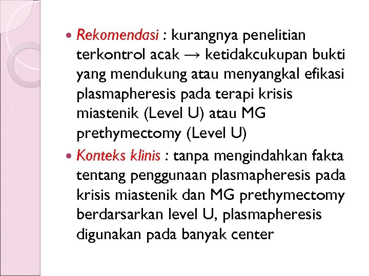  Rekomendasi : kurangnya penelitian terkontrol acak → ketidakcukupan bukti yang mendukung atau menyangkal