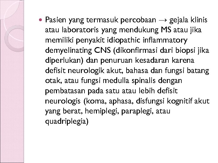  Pasien yang termasuk percobaan → gejala klinis atau laboratoris yang mendukung MS atau