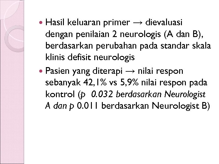 keluaran primer → dievaluasi dengan penilaian 2 neurologis (A dan B), berdasarkan perubahan pada
