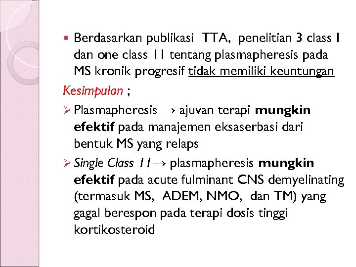 Berdasarkan publikasi TTA, penelitian 3 class I dan one class 11 tentang plasmapheresis pada