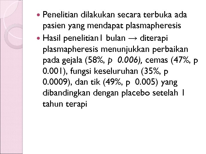  Penelitian dilakukan secara terbuka ada pasien yang mendapat plasmapheresis Hasil penelitian 1 bulan