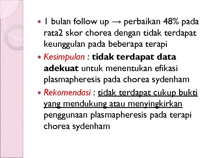 bulan follow up → perbaikan 48% pada rata 2 skor chorea dengan tidak terdapat