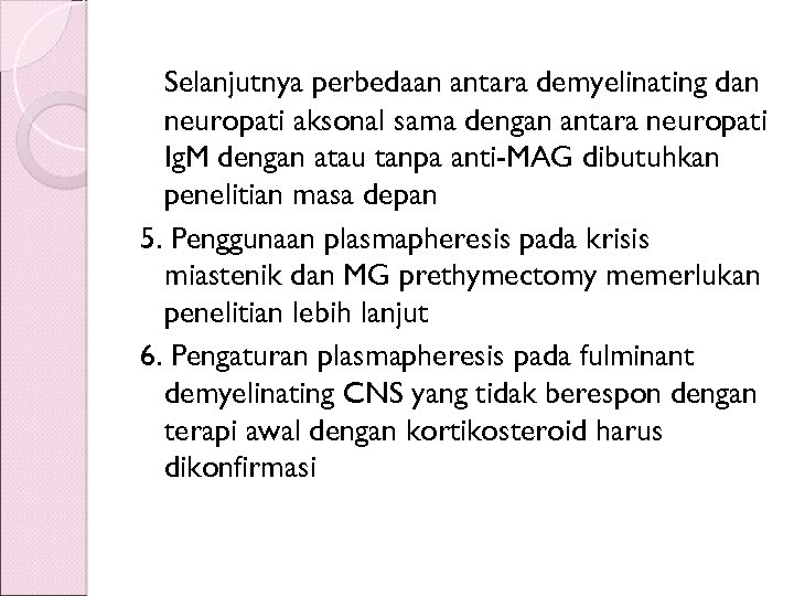 Selanjutnya perbedaan antara demyelinating dan neuropati aksonal sama dengan antara neuropati Ig. M dengan