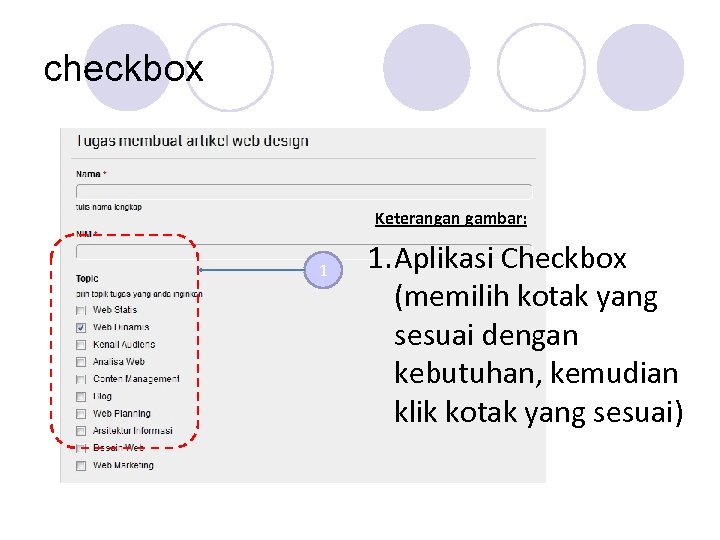 checkbox Keterangan gambar: 1 1. Aplikasi Checkbox (memilih kotak yang sesuai dengan kebutuhan, kemudian