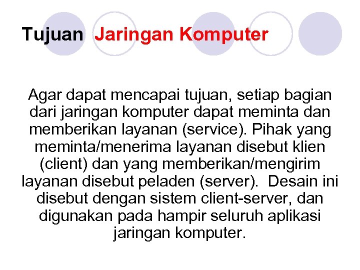 Tujuan Jaringan Komputer Agar dapat mencapai tujuan, setiap bagian dari jaringan komputer dapat meminta