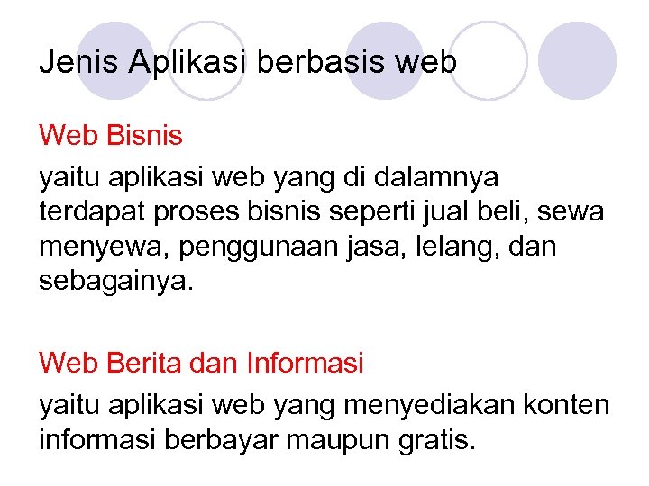 Jenis Aplikasi berbasis web Web Bisnis yaitu aplikasi web yang di dalamnya terdapat proses