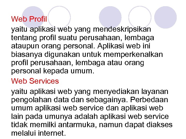 Web Profil yaitu aplikasi web yang mendeskripsikan tentang profil suatu perusahaan, lembaga ataupun orang
