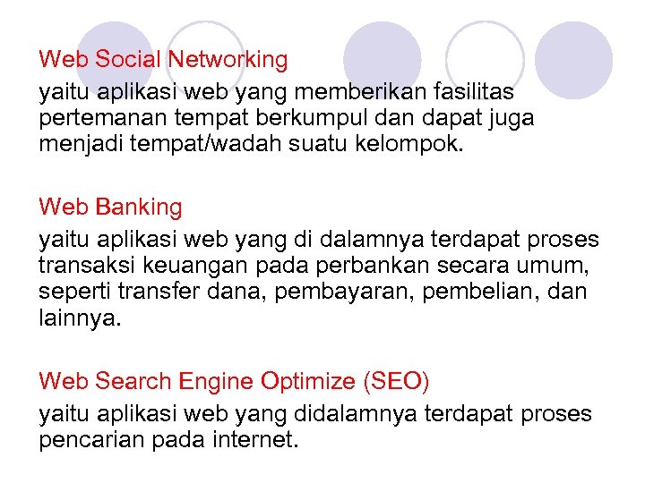 Web Social Networking yaitu aplikasi web yang memberikan fasilitas pertemanan tempat berkumpul dan dapat