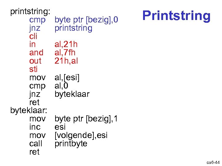 printstring: cmp jnz cli in and out sti mov cmp jnz ret byteklaar: mov