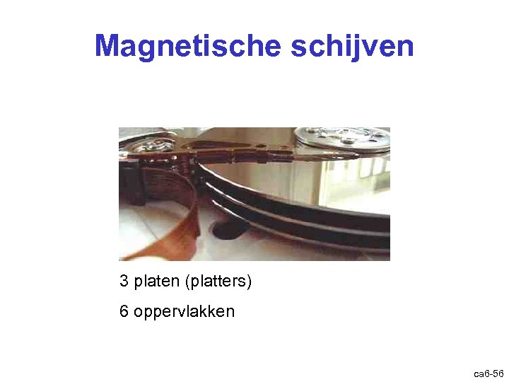 Magnetische schijven 3 platen (platters) 6 oppervlakken ca 6 -56 