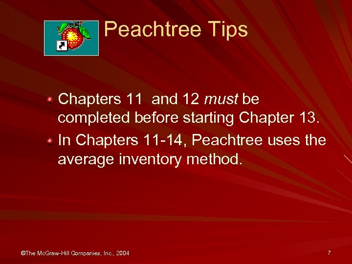 Peachtree Tips Chapters 11 and 12 must be completed before starting Chapter 13. In