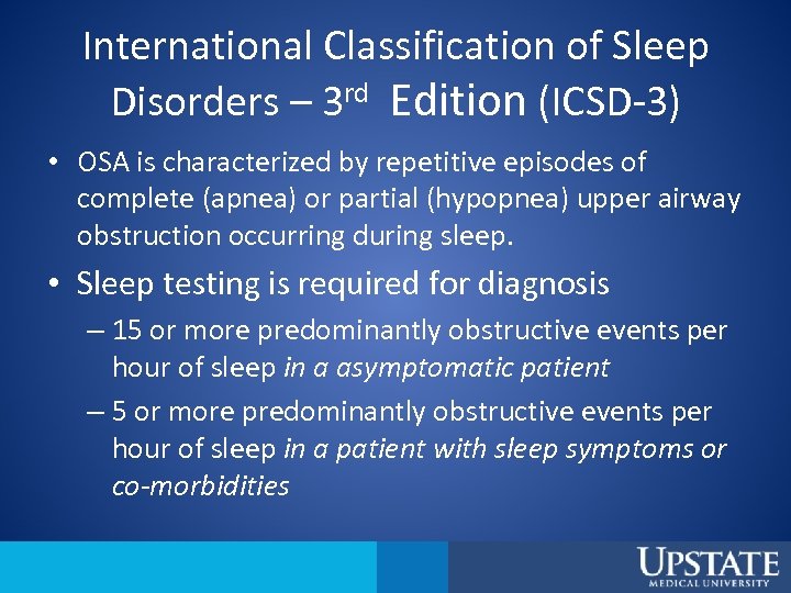 International Classification of Sleep Disorders – 3 rd Edition (ICSD-3) • OSA is characterized