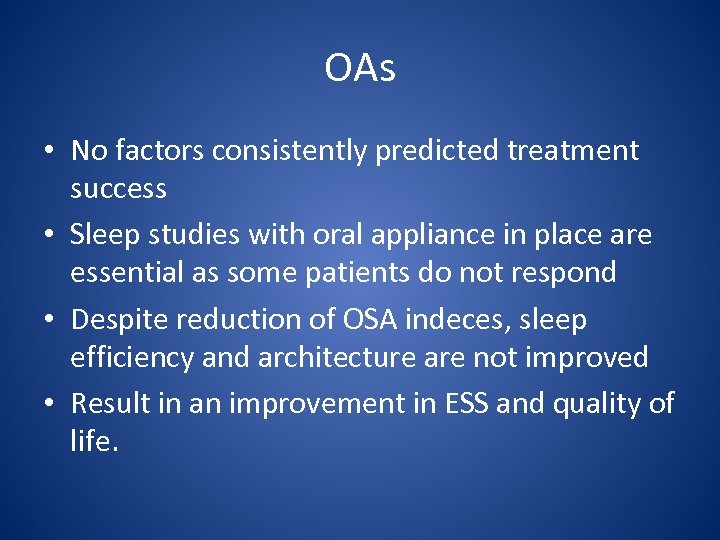 OAs • No factors consistently predicted treatment success • Sleep studies with oral appliance