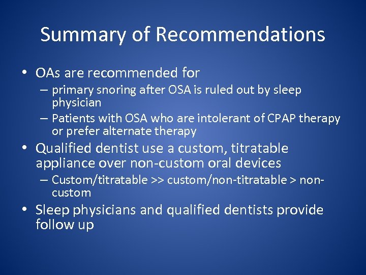 Summary of Recommendations • OAs are recommended for – primary snoring after OSA is