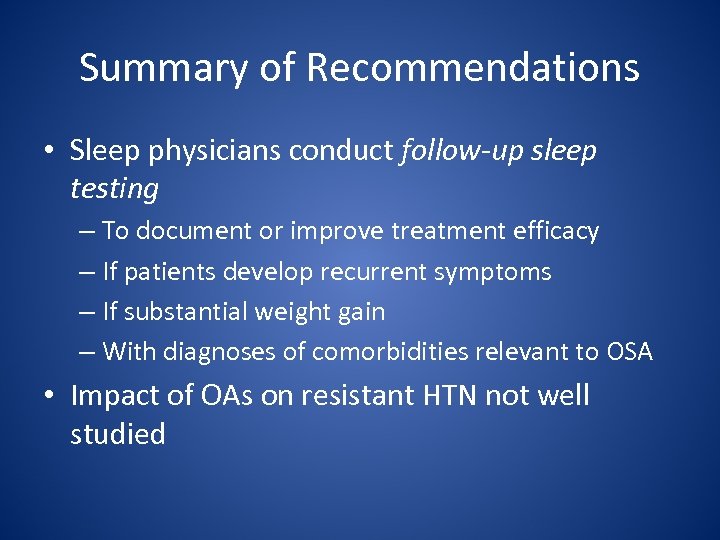 Summary of Recommendations • Sleep physicians conduct follow-up sleep testing – To document or