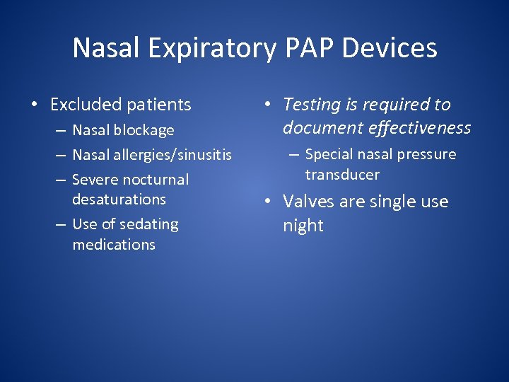Nasal Expiratory PAP Devices • Excluded patients – Nasal blockage – Nasal allergies/sinusitis –