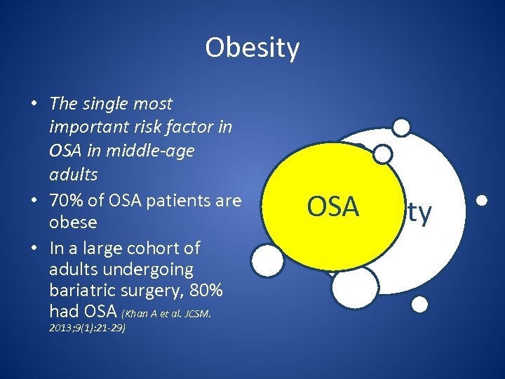 Obesity • The single most important risk factor in OSA in middle-age adults •