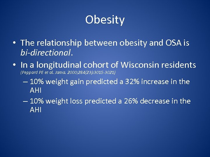 Obesity • The relationship between obesity and OSA is bi-directional. • In a longitudinal