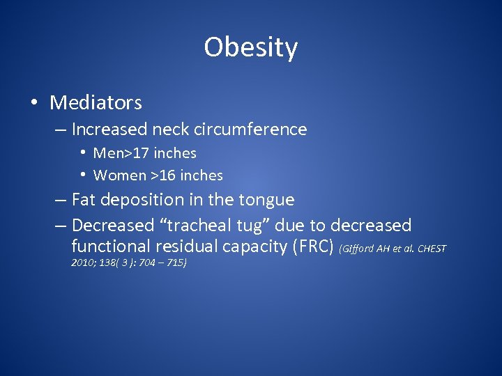 Obesity • Mediators – Increased neck circumference • Men>17 inches • Women >16 inches