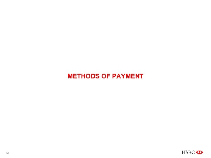 METHODS OF PAYMENT 12 