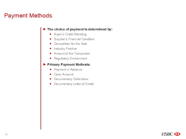 Payment Methods ► The choice of payment is determined by: Buyer’s Credit Standing Supplier’s